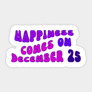 happiness comes on december 25 Sticker